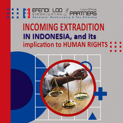 Incoming Extradition in Indonesia and Its Implication to Human Rights