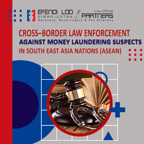 Cross–Border Law Enforcement Against Money Laundering Suspects In South East Asia Nations (Asean) Through “Mutual Legal Assistance” And Its Interaction To Asean Economic Community