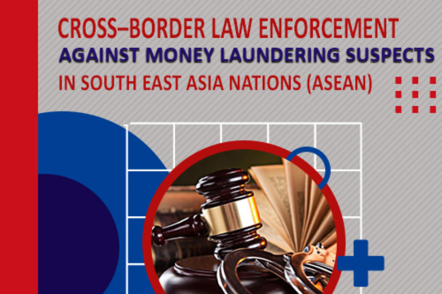 Cross–Border Law Enforcement Against Money Laundering Suspects In South East Asia Nations (Asean) Through “Mutual Legal Assistance” And Its Interaction To Asean Economic Community